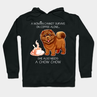 A Woman Cannot Survive On Coffee Alone Chow Chow Dog Hoodie